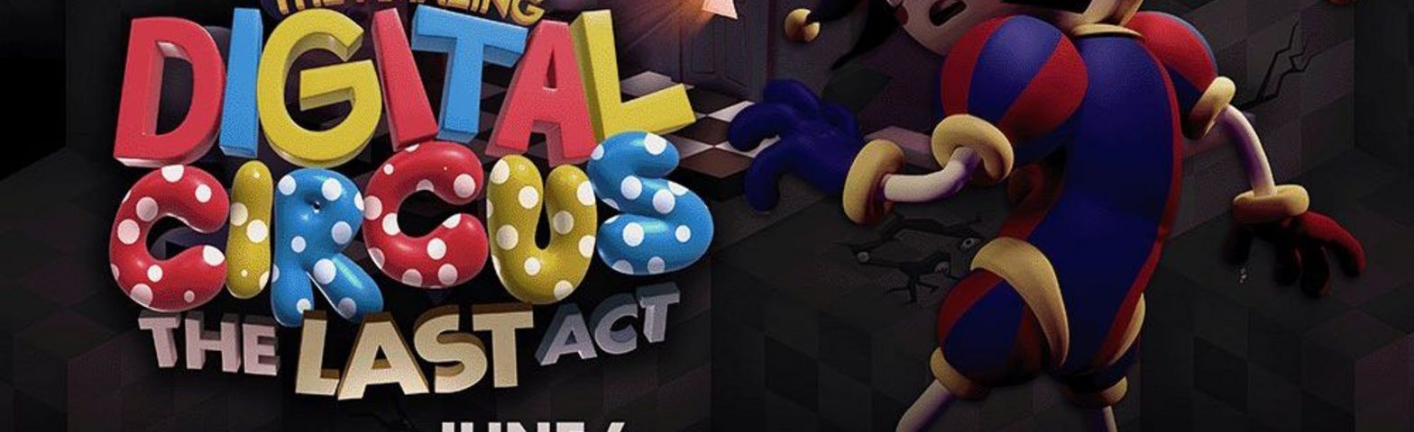 The Amazing Digital Circus: The Last Act